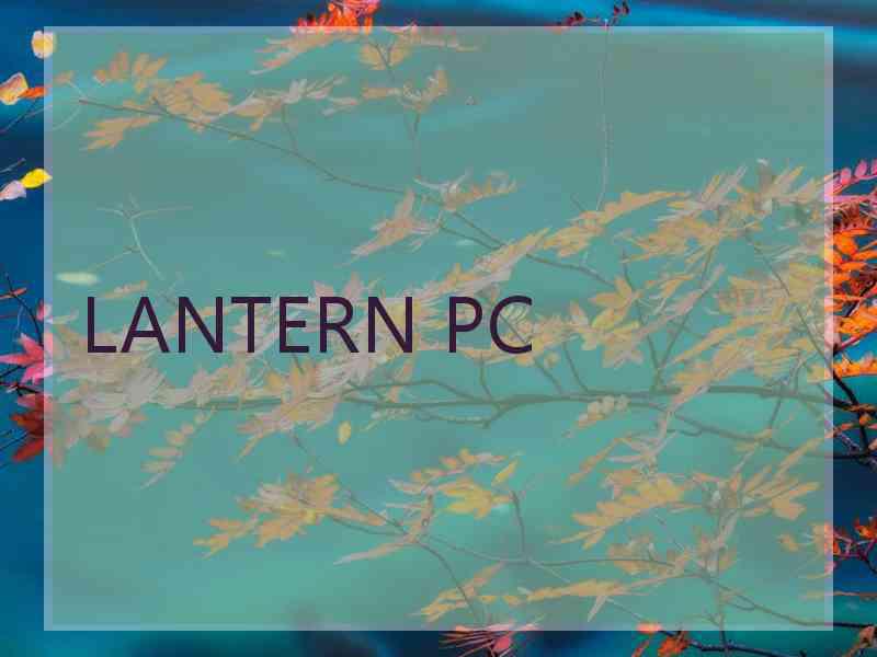 LANTERN PC