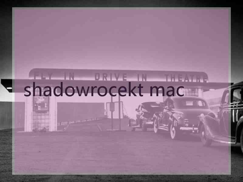 shadowrocekt mac