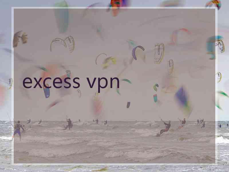 excess vpn